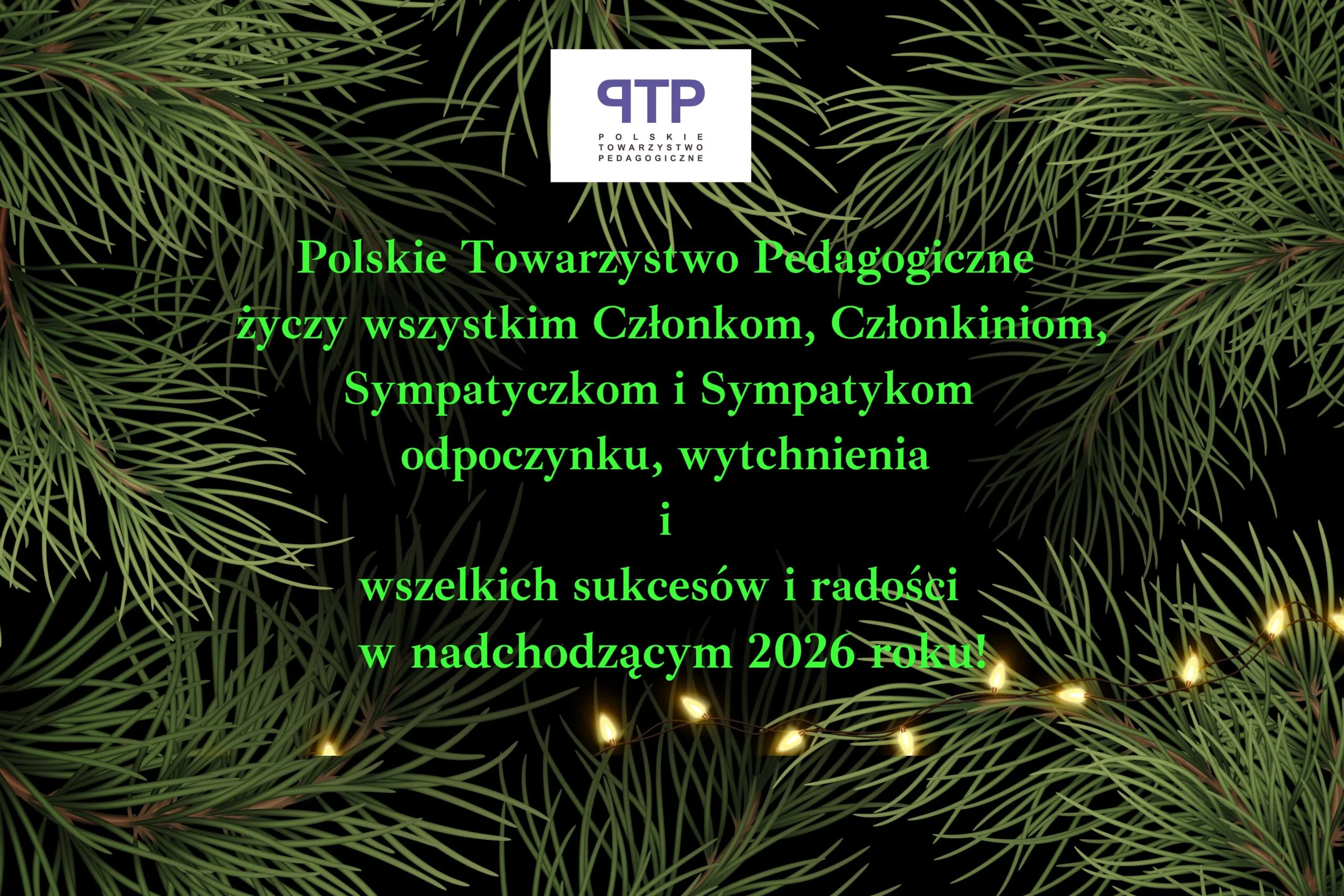 Życzenia od Polskiego Towarzystwa Pedagogicznego: odpoczynku i sukcesów w 2026 roku dla wszystkich Członków i Sympatyków. Tło: gałązki choinki.
