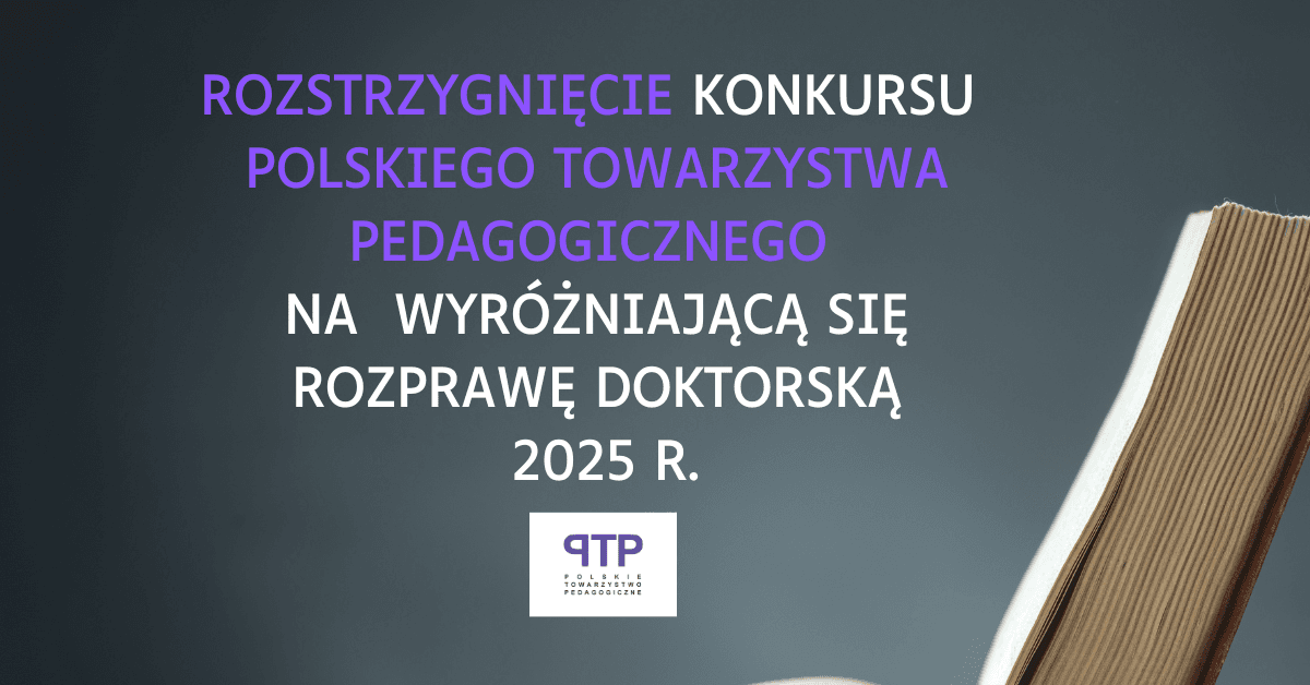 Grafika informacyjna: Rozstrzygnięcie konkursu Polskiego Towarzystwa Pedagogicznego na wyróżniającą się rozprawę doktorską 2025 r., logo PTP i otwarta książka.